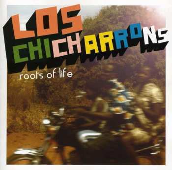 CD Los Chicharrons: Roots Of Life