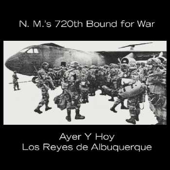 Album Los Reyes De Albuquerque: Ayer Y Hoy: N.m.'s 720th Bound For War