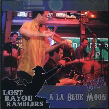 Lost Bayou Ramblers: Live À La Blue Moon
