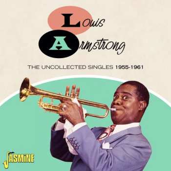 CD Louis Armstrong: The Uncollected Singles 1955-1961