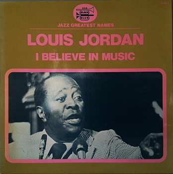 Album Louis Jordan: I Believe In Music