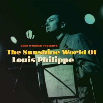 LP Louis Philippe: Sean O´Hagan Presents: The Sunshine World Of Louis Philippe