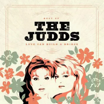 The Judds: Love Can Build A Bridge