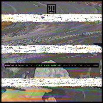CD Low Life: From Squats To Lots: The Agony And The XTC Of Low Life