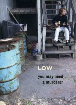 Album Low: You May Need A Murderer