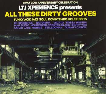 CD LTJ X-Perience: All These Dirty Grooves (Funky Acid Jazz Soul Downtempo House Edits)
