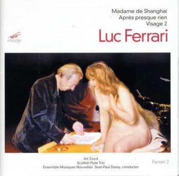 CD Luc Ferrari: Madame De Shanghai - Après Presque Rien - Visage 2