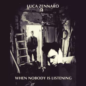 Luca Zennaro: When Nobody Is Listening