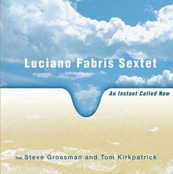 CD Luciano Fabris Sextet: An Instant Called Now