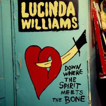 2CD Lucinda Williams: Down Where The Spirit Meets The Bone