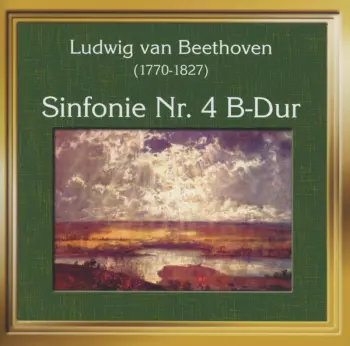 Ludwig van Beethoven: Sinfonie Nr. 4 B-Dur Op. 60 / Sinfonie Nr. 7 A-Dur Op. 92