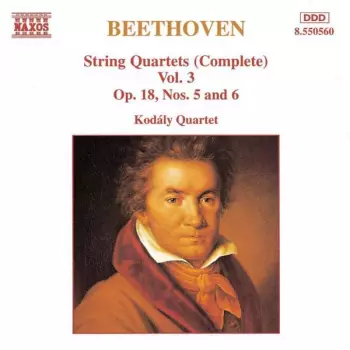 String Quartets (Complete) Vol. 3: Op. 18, Nos. 5 And 6