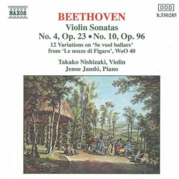 CD Ludwig van Beethoven: Violin Sonatas: No. 4, Op. 23; No. 10, Op. 96 / 12 Variations On 'Se Vuol Ballare' From 'Le Nozze Di Figaro', Wo0 40