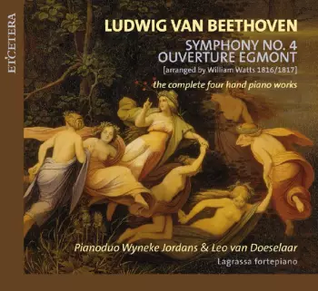 Symphony No.4 / Ouverture Egmont (The Complete Four Hand Piano Works)