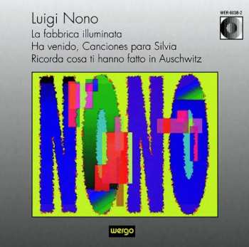 CD Luigi Nono: La Fabbrica Illuminata / Ha Venido, Canciones Para Silvia / Ricorda Cosa Ti Hanno Fatto In Auschwitz
