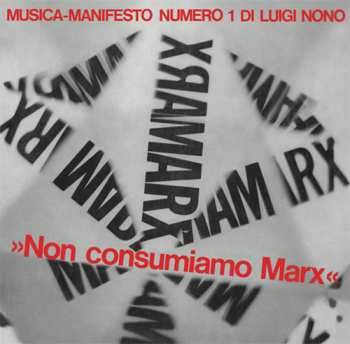 Album Luigi Nono: Non Consumiamo Marx - Musica Manifesto N. 1 Di Luigi Nono