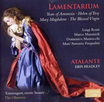 Luigi Rossi: Lamentarium (Tears Of Artemisia •  Helen Of Troy • Mary Magdalene • The Blessed Virgin)