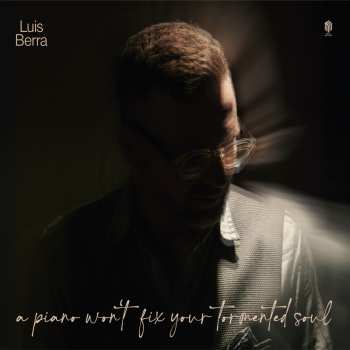 CD Luis Berra: Piano Won't Fix Your Tormented Soul