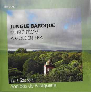 CD Luis Szaran: Jungle Baroque (Music From A Golden Era)