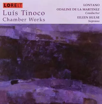 Luis Tinoco: Chamber Works