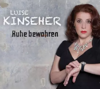 Luise Kinseher: Ruhe Bewahren