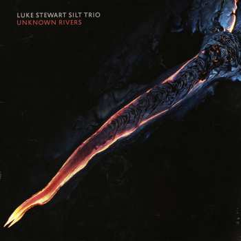 LP Luke Stewart's Silt Trio: Unknown Rivers