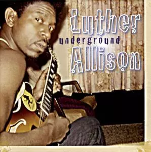 Luther Allison: Underground