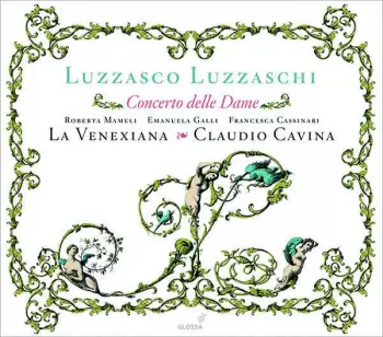 La Venexiana: Concerto Delle Dame - Madrigali Per Cantare Et Sonare A 1,2,3 Soprani (1601)