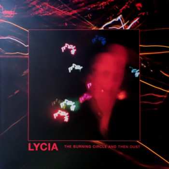 3LP Lycia: The Burning Circle And Then Dust CLR | LTD