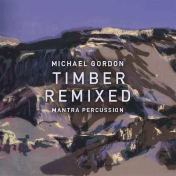 LP Michael Gordon: Timber Remixed LTD | NUM
