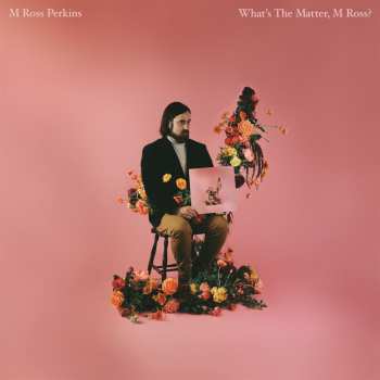 Album M Ross Perkins: What's The Matter, M Ross?