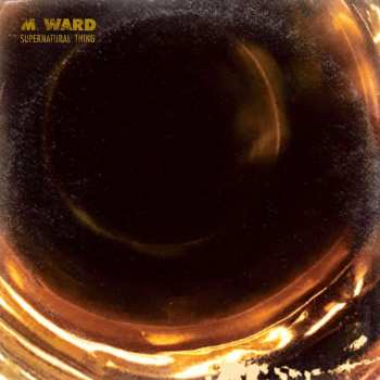 LP M. Ward: Supernatural Thing LTD | CLR