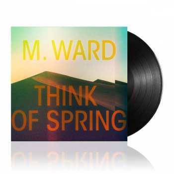 LP M. Ward: Think Of Spring