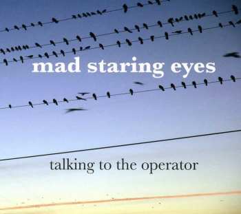 Album Mad Staring Eyes: Talking To The Operator