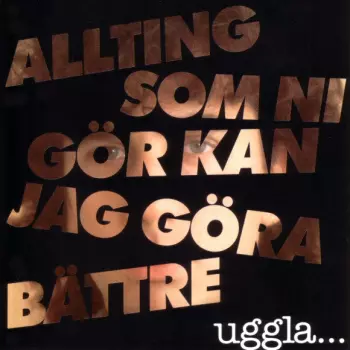 Allting Som Ni Gör Kan Jag Göra Bättre