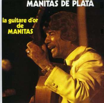 CD Manitas De Plata: La Guitare D'Or De Manitas