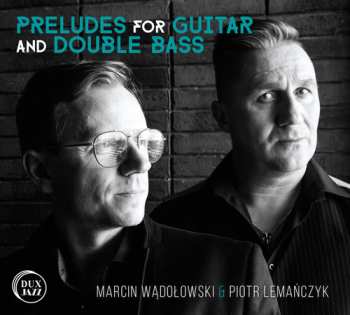 Album Piotr Lemańczyk: Preludes For Guitar And Double Bass