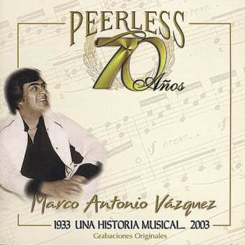 Album Marco Antonio Vazquez: 70 Anos Peerless Una Historia Musical