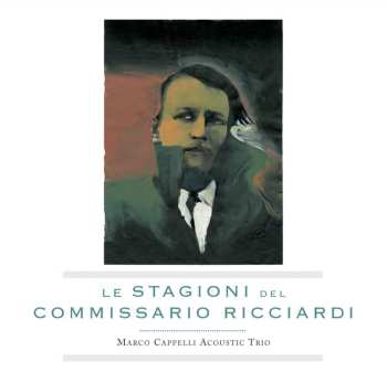 Album Marco Cappelli Acoustic Trio: Le Stagioni Del Commissario Ricciardi