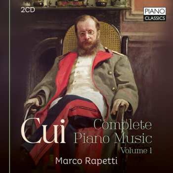 Album Marco Rapetti: Cui: Complete Pno Music Vol. 1