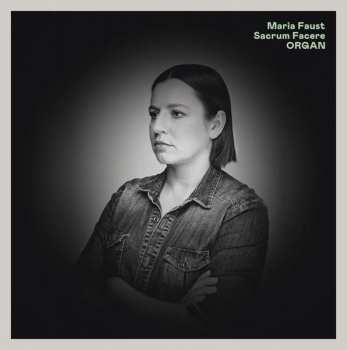 LP Maria Faust Sacrum Facere: Organ