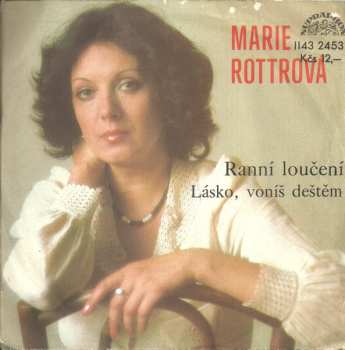SP Marie Rottrová: Ranní Loučení / Lásko, Voníš Deštěm