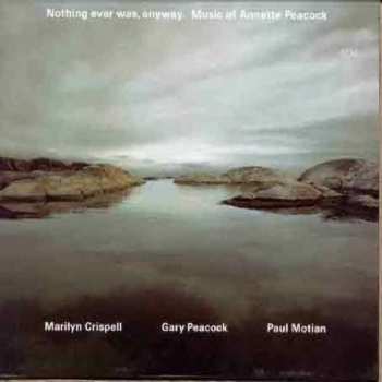 Album Paul Motian: Nothing Ever Was, Anyway. Music Of Annette Peacock