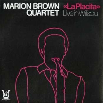 Album Marion Brown Quartet: "La Placita" - Live In Willisau