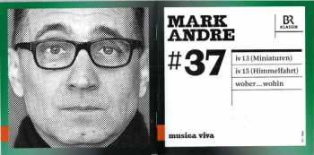 CD Mark Andre: #37 | Miniaturen / Himmelfahrt / Woher...wohin