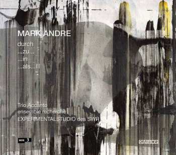 Album ensemble recherche: Durch / ...Zu... / ...In / ...Als... II