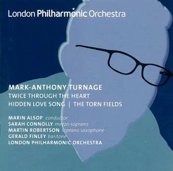 Album Mark-Anthony Turnage: Twice Through The Heart | Hidden Love Song | The Torn Fields
