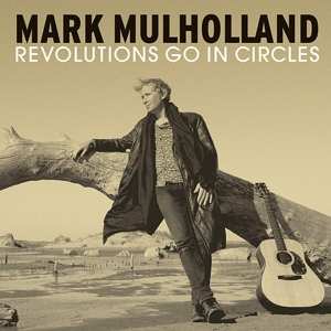 LP Mark Mulholland: Revolutions Go In Circels