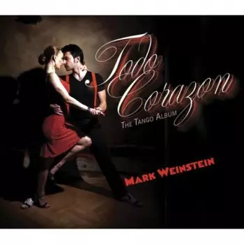 Mark Weinstein: Todo Corazon: The Tango Album