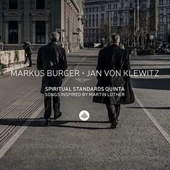 CD Markus Burger & Jan Von Klewitz: Spiritual Standards Quinta: Songs Inspired By Martin Luther